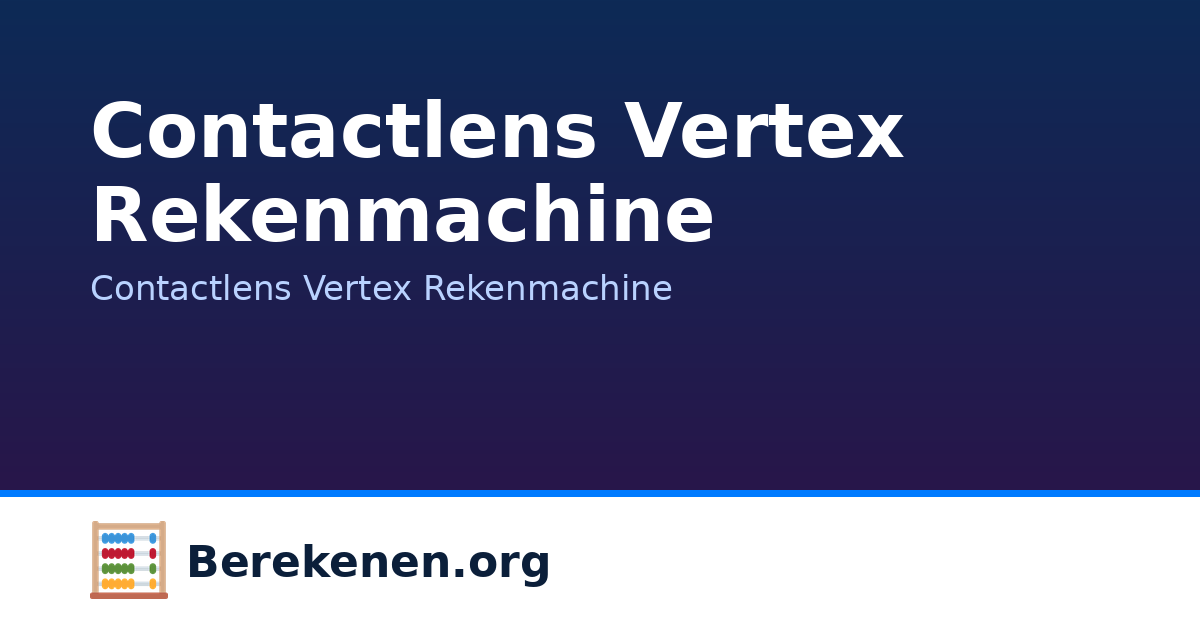 Vertex Contaact Contactlens Vertex Rekenmachine | Berekenen.org